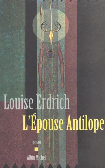 Couverture du livre « L'épouse antilope » de Louise Erdrich aux éditions Albin Michel