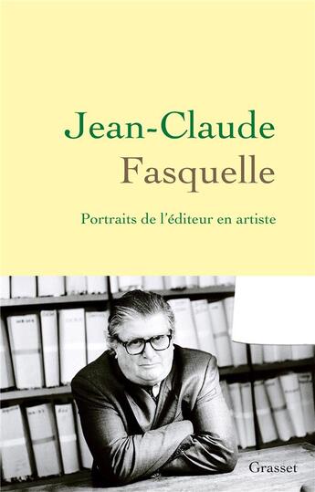 Couverture du livre « Jean-Claude Fasquelle : portraits de l'éditeur en artiste » de  aux éditions Grasset Et Fasquelle