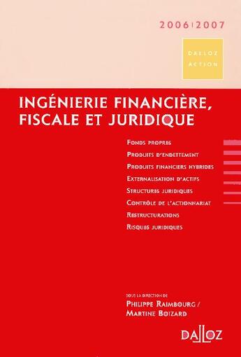 Couverture du livre « Ingenierie Financiere, Fiscale Et Juridique (Edition 2006/2007) » de Raimbourg/Philippe aux éditions Dalloz