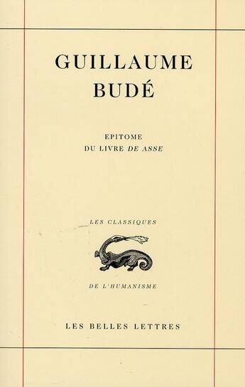 Couverture du livre « Épitomé du livre De Asse » de Guillaume Budé aux éditions Belles Lettres