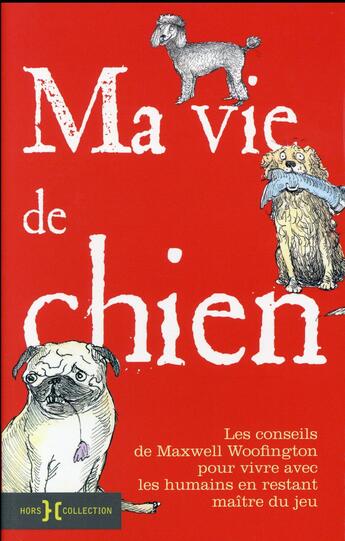 Couverture du livre « Ma vie de chien » de Maxwell Woofington aux éditions Hors Collection