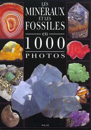 Couverture du livre « Mineraux Et Fossiles En 1000 Photos » de Alain Eid aux éditions Solar