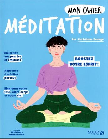 Couverture du livre « Mon cahier : méditation : boostez votre esprit ! » de Mademoiselle Eve et Christiane Beauge et Alice Wietzel aux éditions Solar