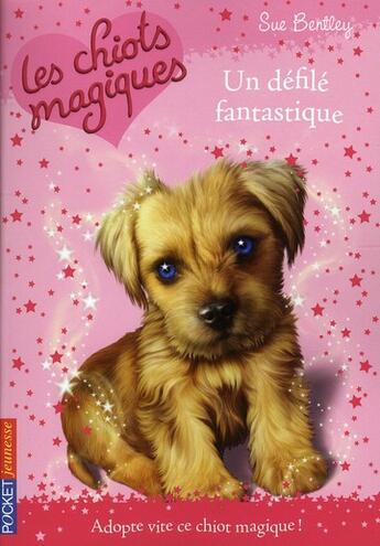 Couverture du livre « Les chiots magiques t.7 ; un défilé fantastique » de Sue Bentley aux éditions Pocket Jeunesse