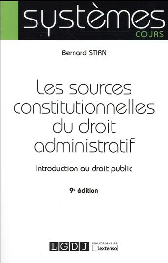 Couverture du livre « Les sources constitutionnelles du droit administratif (9e édition) » de Bernard Stirn aux éditions Lgdj