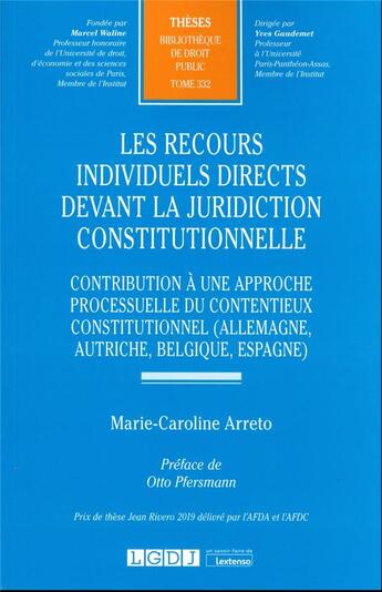 Couverture du livre « Les recours individuels directs devant la juridiction constitutionnelle : Contribution à une approche processuelle du contentieux constitutionnel (Allemagne, Autriche, Belgique, Espagne) » de Marie-Caroline Arreto aux éditions Lgdj