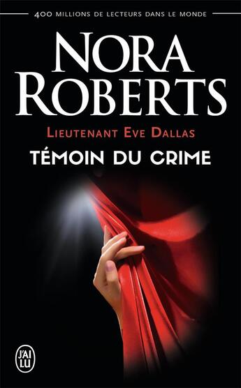 Couverture du livre « Lieutenant Eve Dallas Tome 10 : témoin du crime » de Nora Roberts aux éditions J'ai Lu