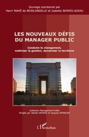 Couverture du livre « Les nouveaux défis du manager public ; conduire le changement, maîtriser la gestion, dynamiser le territoire » de Henri Mahe De Boislandelle aux éditions L'harmattan