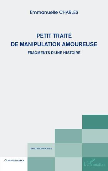 Couverture du livre « Petit traité de manipulation amoureuse » de Emmanuelle Charles aux éditions L'harmattan