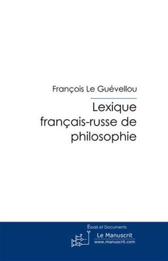 Couverture du livre « Lexique français-russe de philosophie » de Le Guevellou-F aux éditions Le Manuscrit