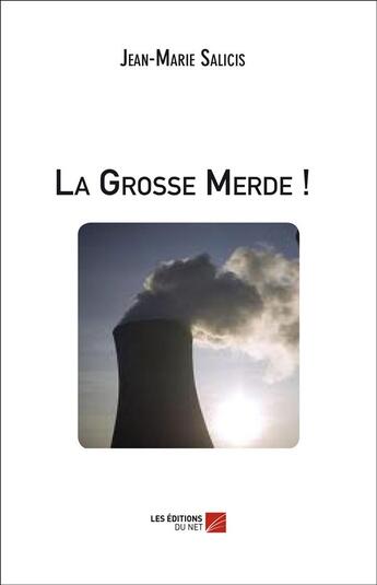 Couverture du livre « La grosse merde ! » de Jean-Marie Salicis aux éditions Editions Du Net