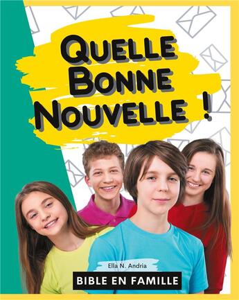 Couverture du livre « Quelle Bonne Nouvelle ! A la découverte de la foi chrétienne » de Ella N. Andria aux éditions Books On Demand