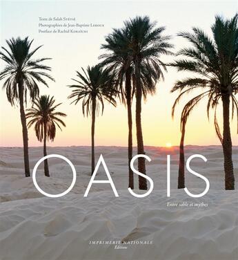 Couverture du livre « Oasis ; entre sable et mythes » de Jean-Baptiste Leroux et Salah Stetie aux éditions Actes Sud