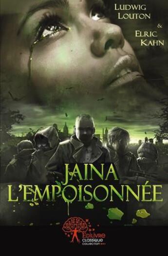 Couverture du livre « Jaina, l'empoisonnée » de Ludwig Louton et Elric Kahn aux éditions Edilivre