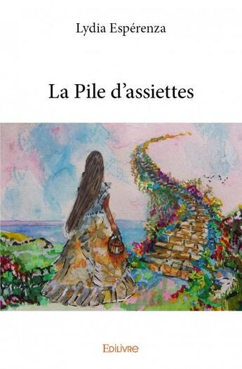 Couverture du livre « La pile d'assiettes » de Lydia Esperenza aux éditions Edilivre