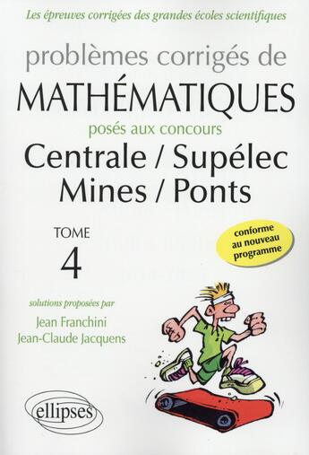 Couverture du livre « Problemes de mathematiques poses aux concours centrale/supelec - mines/ponts - toutes filieres - 201 » de Franchini/Jacquens aux éditions Ellipses