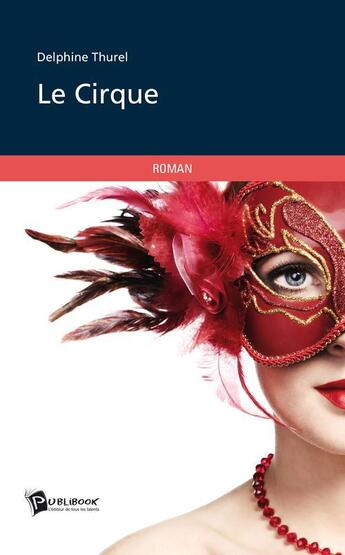 Couverture du livre « Le cirque » de Delphine Thurel aux éditions Publibook