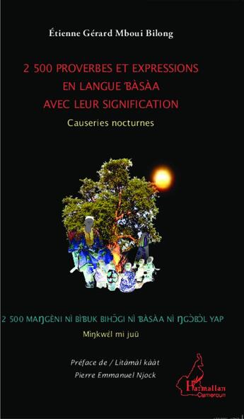 Couverture du livre « 2500 proverbes et expressions en langue Bàsàa avec leur signification ; causeries nocturnes » de Etienne Gerard Mboui Bilong aux éditions L'harmattan