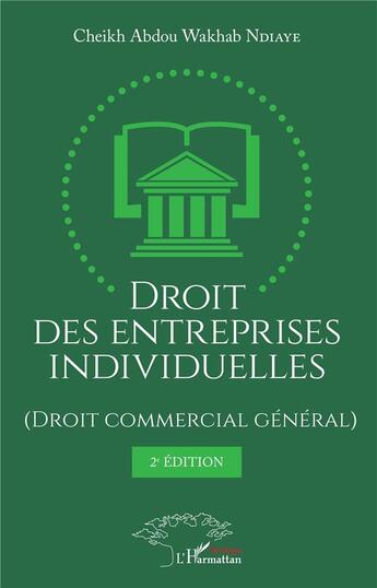 Couverture du livre « Droit des entreprises individuelles (droit commercial general) (2e édition) » de Ndiaye C A W. aux éditions L'harmattan