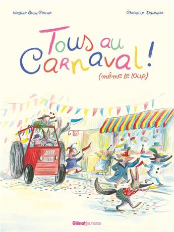 Couverture du livre « Tous au carnaval ! même le loup » de Nadine Brun-Come et Christine Devanier aux éditions Glenat Jeunesse