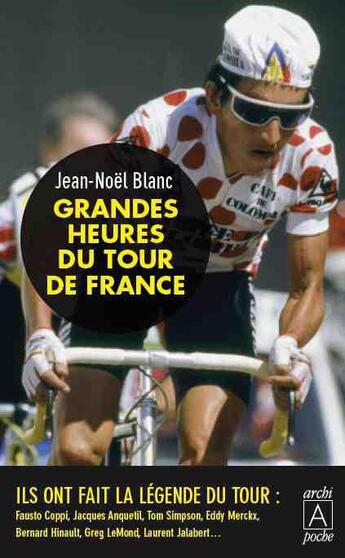 Couverture du livre « Grandes heures du Tour de France » de Jean-Noel Blanc aux éditions Archipoche