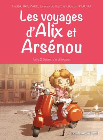 Couverture du livre « Les voyages d'Alix et Arsenou t.2 ; secrets d'architecture » de Frederic Brremaud et Lorenzo De Felici et Giovanni Rigano aux éditions Clair De Lune