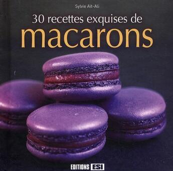 Couverture du livre « 30 recettes exquises de macarons » de Sylvie Ait-Ali aux éditions Editions Esi