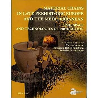 Couverture du livre « Material chains in late prehistoric europe and the mediterranean : time, space an » de Alexis Gorgues et Katharina Rebay-Salisbury et Roderick-B Salisbury aux éditions Ausonius