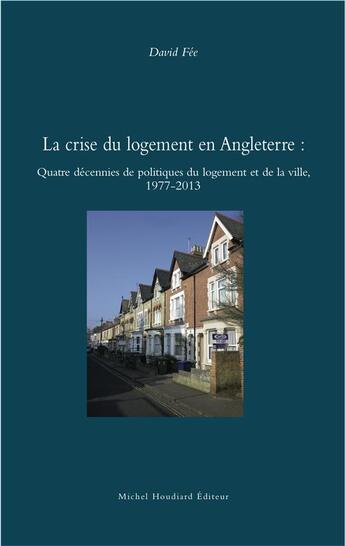 Couverture du livre « La crise du logement en Angleterre ; quatre décennies de politiques » de David Fee aux éditions Michel Houdiard