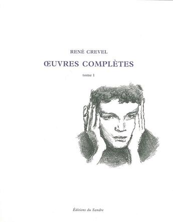 Couverture du livre « Oeuvres complètes Tome 1 » de Rene Crevel aux éditions Editions Du Sandre