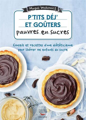 Couverture du livre « P'tits déj' et goûters pauvres en sucres » de Magali Walkowicz aux éditions Thierry Souccar