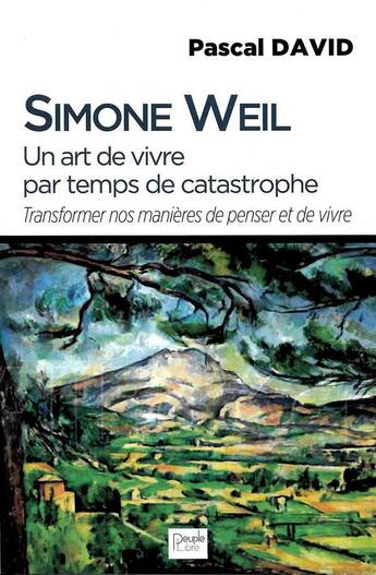 Couverture du livre « Un art de vivre par temps de catastrophe ; transformer nos manières de penser et de vivre » de Pascal David aux éditions Peuple Libre