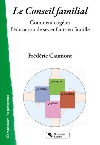 Couverture du livre « Le conseil de famille ; apprendre à cogérer la vie familiale avec ses enfants » de Frederic Caumont aux éditions Chronique Sociale