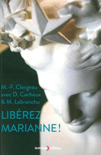 Couverture du livre « Libérez Marianne ! » de Denise Cacheux et Marie-Francoise Clergeau et Marylise Lebranchu aux éditions Lemieux