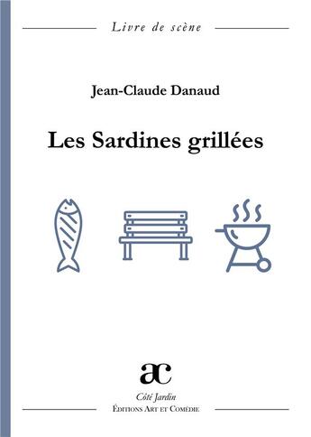 Couverture du livre « Les sardines grillées » de Jean-Claude Danaud aux éditions Art Et Comedie