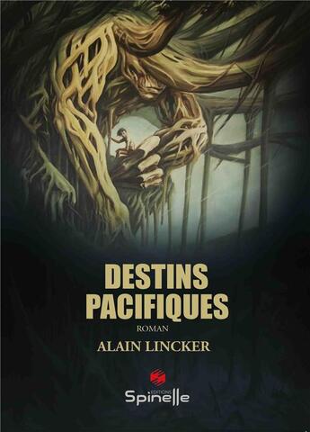 Couverture du livre « Destins pacifiques » de Alain Lincker aux éditions Spinelle