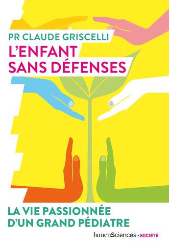 Couverture du livre « L'enfant sans défenses ; la vie passionnée d'un grand pédiatre » de Claude Griscelli aux éditions Humensciences