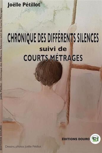 Couverture du livre « Chronique des differents silences » de Joelle Petillot aux éditions Douro