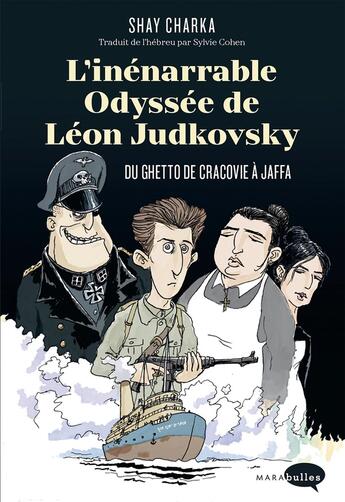 Couverture du livre « L'inénarrable odyssée de Léon Judkovsky : Du ghetto de Cracovie à Jaffa » de Shay Charka aux éditions Marabulles