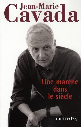 Couverture du livre « Une marche dans le siècle » de Cavada-J.M. aux éditions Calmann-levy