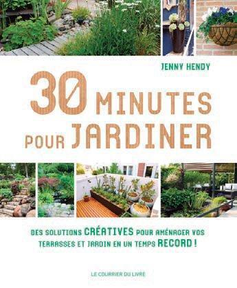 Couverture du livre « 30 minutes pour jardiner » de Jenny Hendy aux éditions Courrier Du Livre