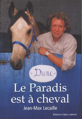 Couverture du livre « Le paradis à cheval » de Jean-Max Lecaille aux éditions Crepin Leblond