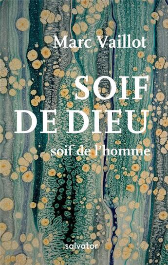 Couverture du livre « Soif de Dieu ; soif de l'homme » de Marc Vaillot aux éditions Salvator