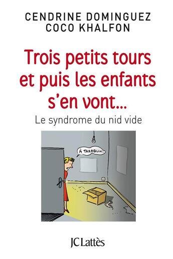 Couverture du livre « Trois petits tours et puis les enfants s'en vont... le syndrome du nid vide » de Cendrine Dominguez et Coco Khalfon aux éditions Lattes