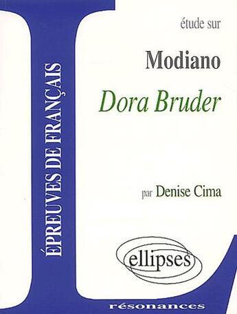 Couverture du livre « Étude sur Modiano ; Dora Bruder » de Denise Cima aux éditions Ellipses