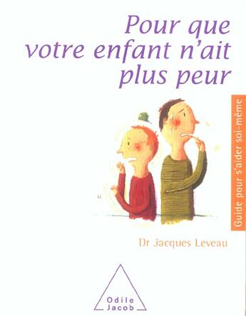 Couverture du livre « Pour que votre enfant n'ait plus peur » de Jacques Leveau aux éditions Odile Jacob