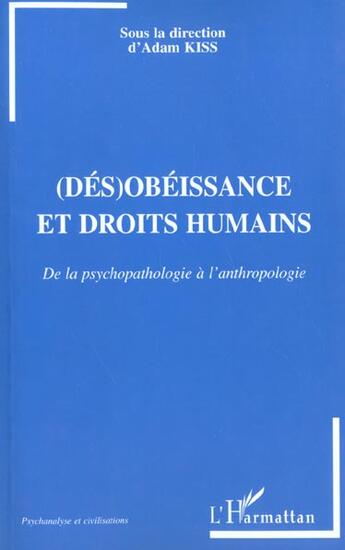 Couverture du livre « (des)obeissance et droits humains - de la psychopathologie a l'anthropologie » de Adam Kiss aux éditions L'harmattan