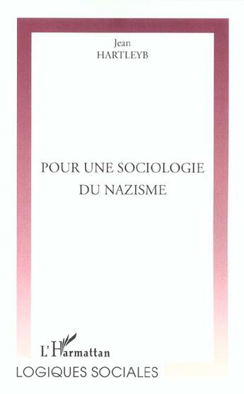 Couverture du livre « POUR UNE SOCIOLOGIE DU NAZISME » de Jean Hartleyb aux éditions L'harmattan