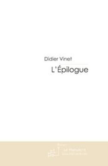 Couverture du livre « L'epilogue » de Didier Vinet aux éditions Le Manuscrit