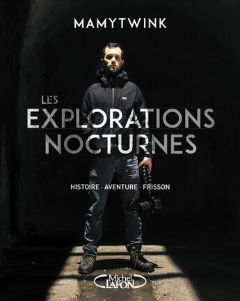 Couverture du livre « Les explorations nocturnes » de Mamytwink et Florian Henn aux éditions Michel Lafon